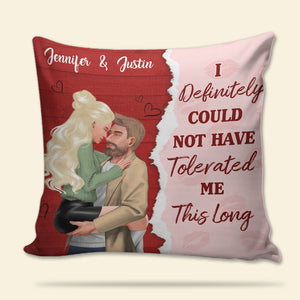 I Definitely Could Not Have Tolerated Me This Long, Personalized Square Pillow, Gift For Lover - Pillow - GoDuckee
