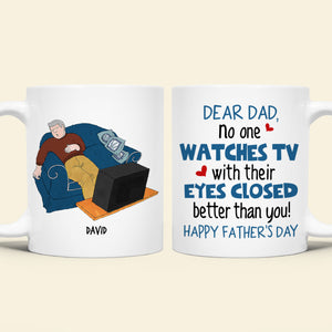 Personalized Gifts For Dad Coffee Mug Dear Dad, No One Watches TV With Their Eyes Closed Better Than You - Coffee Mugs - GoDuckee