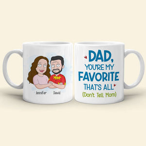 Dad,You're My Favorite That's All, Personalized Mug, Gift For Father's Day - 05DNHN100523HH - Coffee Mug - GoDuckee