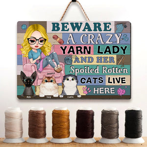 Personalized Gifts For Knitting Cat Mom Wood Sign, Crazy Yarn Lady & Her Spoiled Rotten Cats 04qhqn290724hh - Wood Sign - GoDuckee