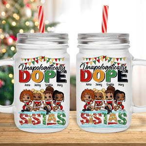 Unapologetically Dope Sistas, Personalized 16oz Frosted Mason Jar, 03NATN050923HH - Drinkware - GoDuckee