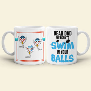 We Used To Swim In Your Balls Personalized Coffee Mug Gift For Dad - Coffee Mug - GoDuckee