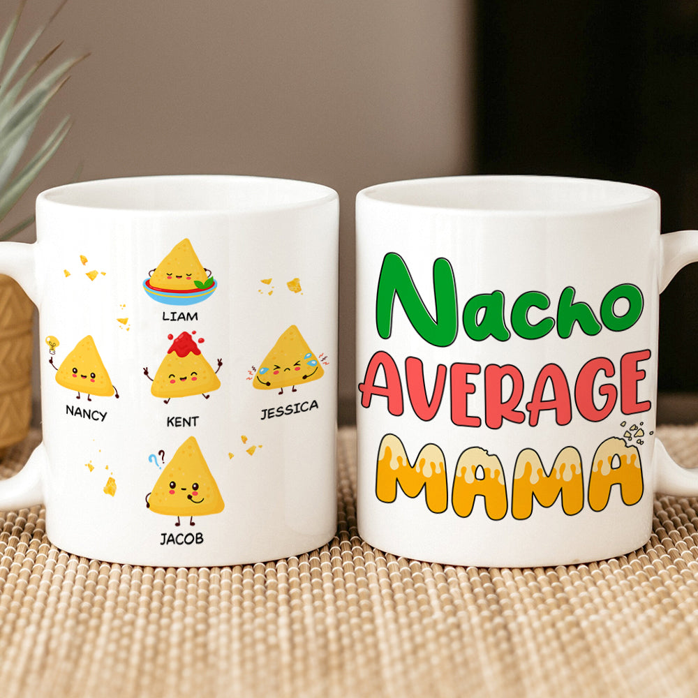 Personalized Gifts For Mug Coffee Mug Nacho Average Mama 01TOPU130324 - Coffee Mugs - GoDuckee