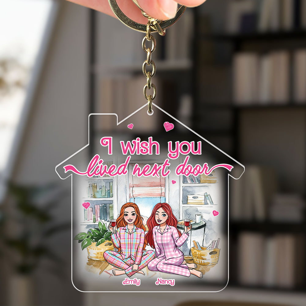 Personalized Gifts For Best Friends Keychain Wish You Lived Next Door 03napu230224hh - Keychains - GoDuckee