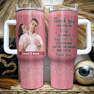 Thank You For Being My Wife, Personalized Tumbler Handle, Gifts For Wife 01KAPU141223 - Tumbler Cup - GoDuckee