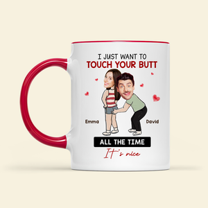 I Just Want To Touch Your Butt All The Time, Couple Gift, Personalized Mug, Funny Couple Custom Image Mug - Coffee Mug - GoDuckee