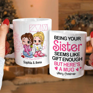 Being Your [Custom Quote] Seems Like Gift Enough, Gift For Friends, Sister, Personalized Mug, Cartoon Girl Mug, Christmas Gift 06NATN231123HH - Coffee Mug - GoDuckee