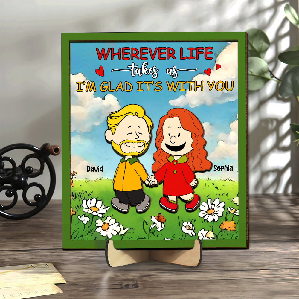 Personalized Gifts For Couple Wood Sign 01totn171224da Wherever Life Takes Us I'm Glad It's With You - Wood Sign - GoDuckee