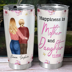 Personalized Gifts For Mom Tumbler Happiness Is Mother And Daughter Time - Tumbler Cups - GoDuckee