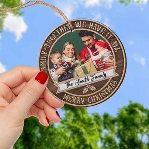 Family Together We Have It All Personalized Wood Ornament - Upload Family's Image - Ornament - GoDuckee