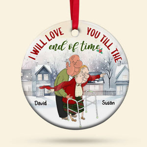 I Will Love You Till The End Of Time, Couple Gift, Personalized Ceramic Ornament, Old Couple Ornament, Christmas Gift - Ornament - GoDuckee