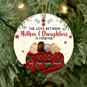 The Love Between Mother & Daughters Is Forever, Personalized Ornament, Christmas Gift - Ornament - GoDuckee