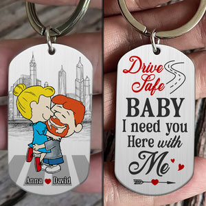 Personalized Gifts For Couple Keychain 01ohtn030125hg Drive Safe Baby I Need You Here With Me - Keychains - GoDuckee