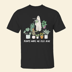 Plants Make Me Feel Alive, Gift For Gardener, Personalized Shirt, Ghost Lady Gardener Shirt, Halloween Gift - Shirts - GoDuckee