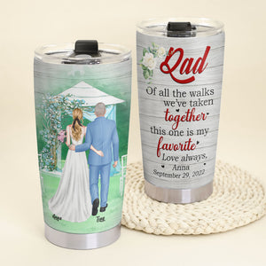 This One Is My Favorite Walk Personalized Father And Bride Tumbler Gift For Dad - Tumbler Cup - GoDuckee