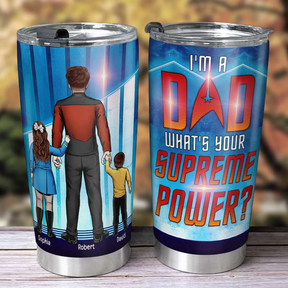 Dad I'm A Dad What's Your Supreme Power Personalized Tumbler 06dnqn130523hh - Tumbler Cup - GoDuckee