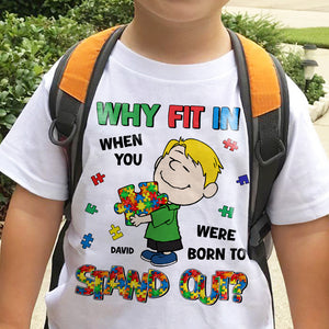 Personalized Gifts For Kids Autism Shirt 01totn220225hg Why Fit In When You Were Born To Stand Out - Shirts - GoDuckee