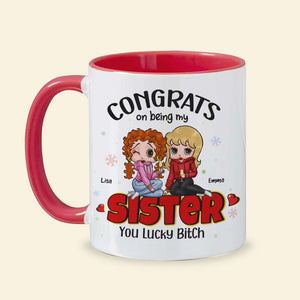 Congrats On Being My Sister, Gift For Besties, Personalized Accent Mug, Drinking Friends Mug, Christmas Gift 03NAHN270923HH - Coffee Mug - GoDuckee