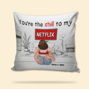 Romantic Couple, You're The Chill To My Netflix, Personalized Square Pillow, Gifts For Couple - Pillow - GoDuckee