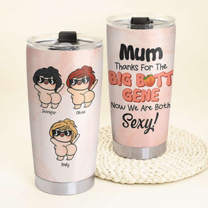 Personalized Gifts For Mum Tumbler Thanks For The Big Butt Gene 01OHHN010324 - Tumbler Cups - GoDuckee