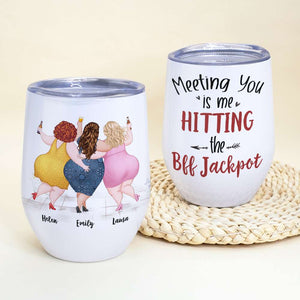 Meeting You Is Me Hitting The Bff Jackpot, Gift For Bestie, Personalized Tumbler, Chubby Friends Tumbler TT - Wine Tumbler - GoDuckee
