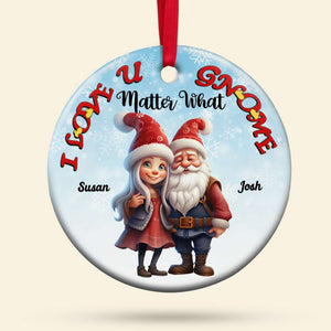 I Love You Gnome Matter What, Couple Gift, Personalized Ceramic Ornament, Gnome Couple Ornament, Christmas Gift - Ornament - GoDuckee