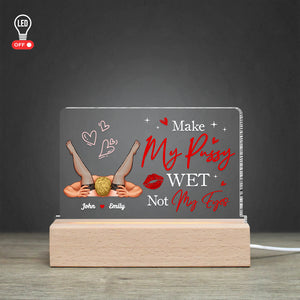 Make My Pussy Wet Not My Eyes, Gift For Him, Personalized Led Light, Funny Couple Led Light, Couple Gift - Led Night Light - GoDuckee