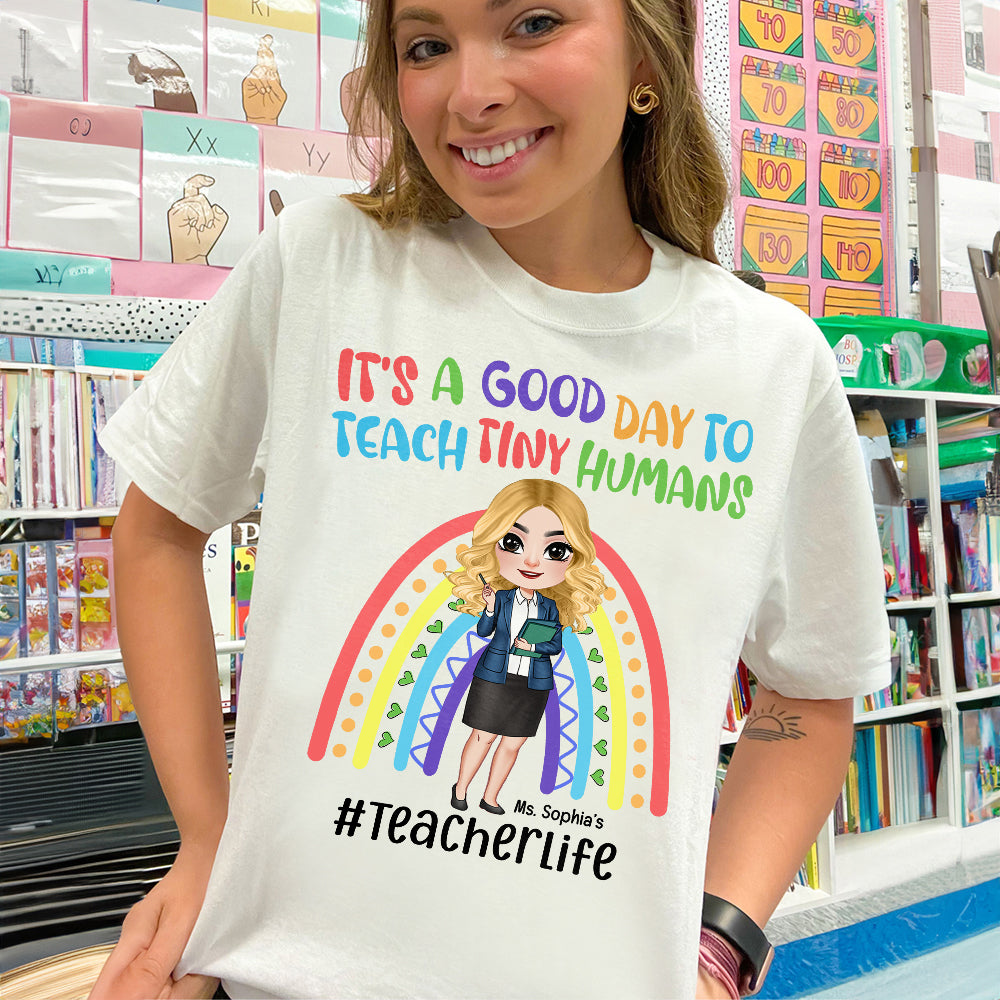 It's A Good Day To Teach Tiny Humans, Personalized Shirt, Gifts For Teacher - Shirts - GoDuckee
