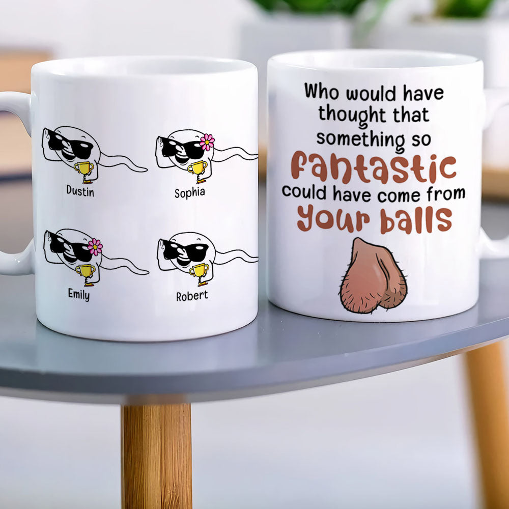 Something So Fantastic Could Have Come From Your Balls-Personalized Coffee Mug- Gift For Dad- Funny Dad Mug - Coffee Mug - GoDuckee