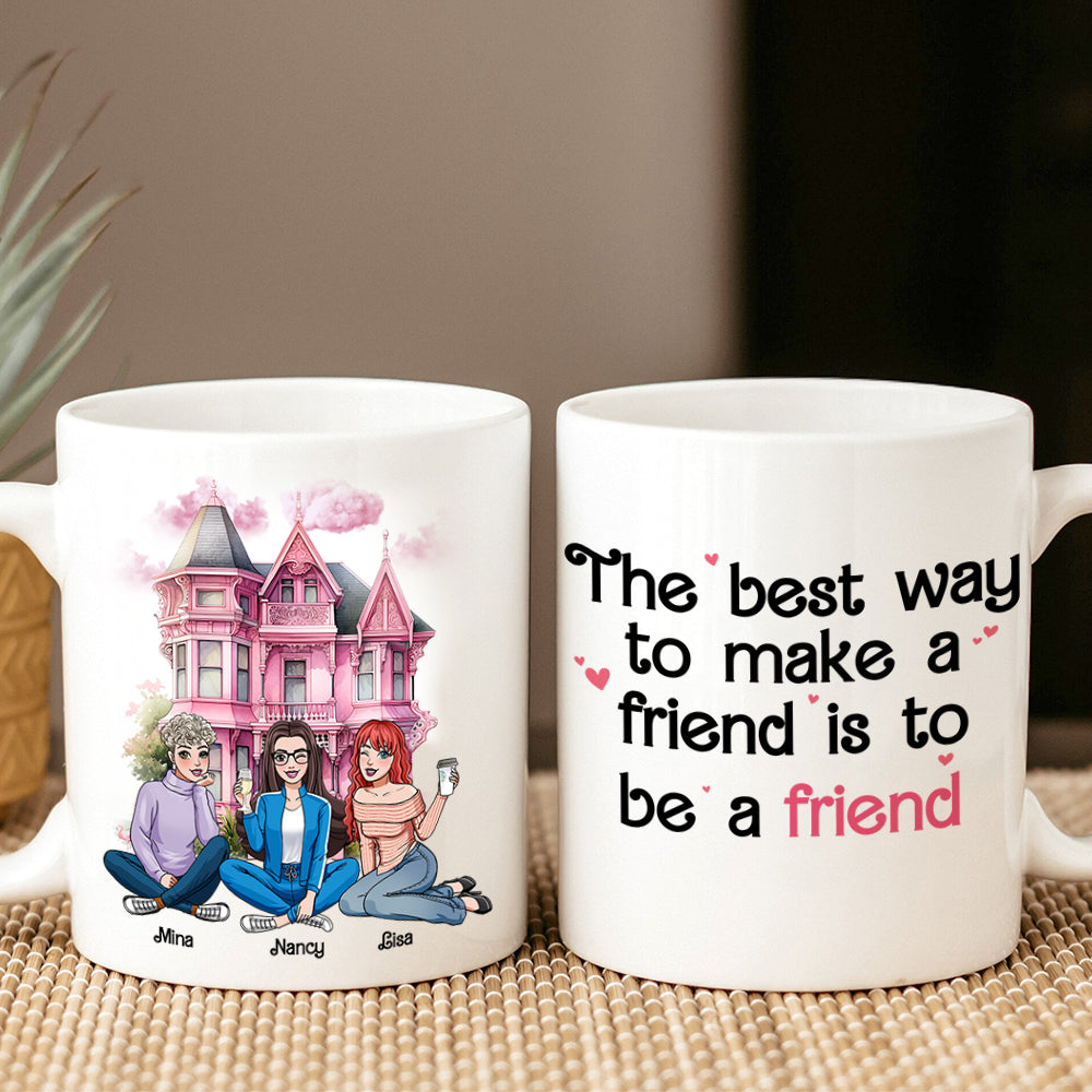 The Best Way To Make A Friend Is To Be A Friend, Personalized Coffee Mug, Gift For Friends - Coffee Mug - GoDuckee