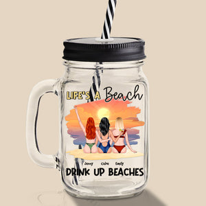 Life's A Beach, Gift For Bestie, Personalized Drinking Jar, Beach Friends Jar, Summer Gift TT - Drinkware - GoDuckee