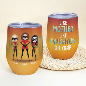 Like Mother Like Daughter Oh Crap, Gift For Family, Personalized Tumbler, Family Tumbler, Family Gift 07NTHN040323 - Wine Tumbler - GoDuckee