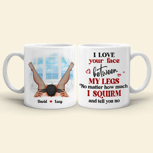 I Love Your Face Between My Legs, Couple Gift, Personalized Mug, Naughty Couple Mug - Coffee Mug - GoDuckee