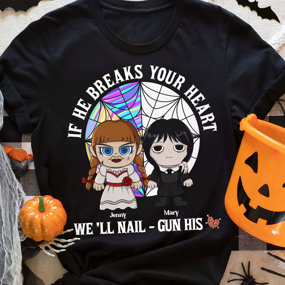 If He Breaks Your Heart We'll Nail-Gun His, Personalized Horror Besties Shirt, 02HTTN220823HA - Shirts - GoDuckee