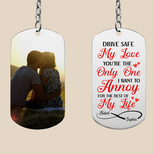 Drive Safe, My Love, Couple Gift, Personalized Stainless Steel Keychain, Image Upload Couple Keychain - Keychains - GoDuckee