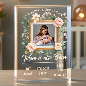 Custom Photo Gifts For Mom Acrylic Shape Plaque Mom Is Also Born 01DTDT070325 - Shaped Plaques - GoDuckee