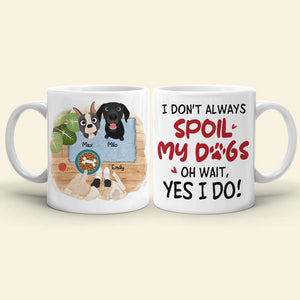 I Don't Always Spoil My Dogs, Gift For Dog Lover, Personalized Mug, Dog Lover Mug - Coffee Mug - GoDuckee