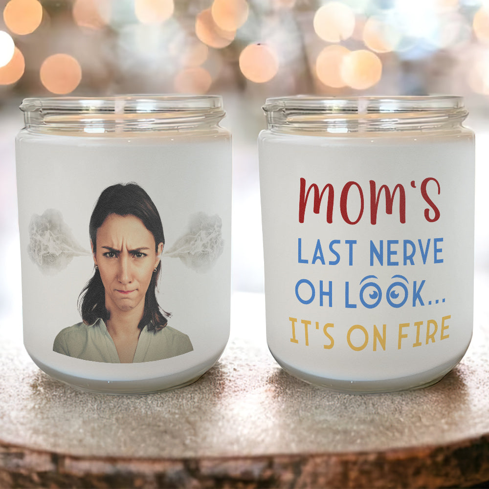 Custom Photo Gifts For Mom Scented Candle Mom's Last Nerve - Scented Candle - GoDuckee