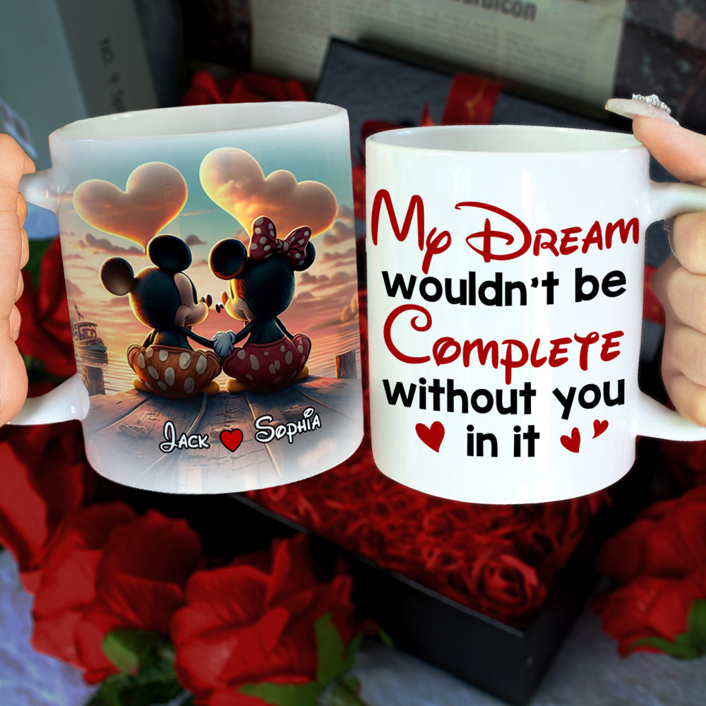 My Dream Wouldn't Be Complete Without You, Personalized 02TOTN161123 Coffee Mug, Gift For Couple - Coffee Mug - GoDuckee