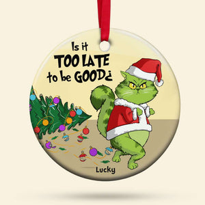 Is It Too Late To Be Good, Gift For Cat Lover, Personalized Ceramic Ornament, Green Cat Ornament, Christmas Gift - Ornament - GoDuckee