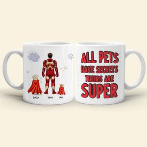 All Pets Have Secrets Their Are Super, Personalized White Mug 03DNHN1605TM - Coffee Mug - GoDuckee