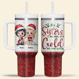 Best Friends, All Sisters Are Made Of Gold But Mine Glitter, Personalized 40oz Tumbler With Handle, Gifts For Friends, 01htpo110823hh - Tumbler Cup - GoDuckee
