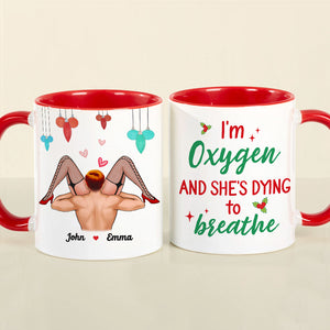 I'm Oxygen And She's Dying To Breath, Couple Gift, Personalized Accent Mug, Funny Couple Mug, Christmas Gift 02OHHN110923HH - Coffee Mug - GoDuckee