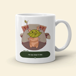 I'm Too Tired For This, Gift For Game Fan, Personalized Mug, Gamers Gift 05NAHN080723 - Coffee Mug - GoDuckee