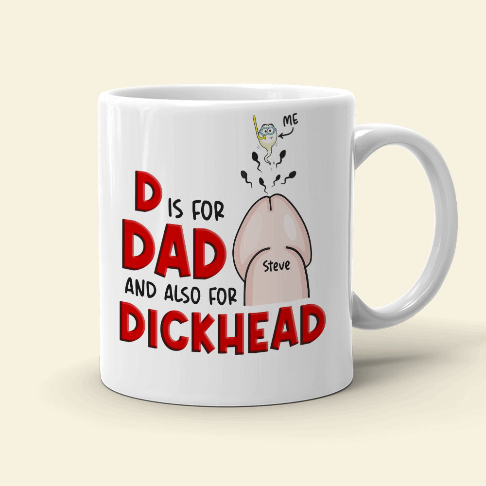 D Is For Dad And Also For Dickhead- Gift For Dad- Personalized Coffee Mug- Father's Day Mug - Coffee Mug - GoDuckee