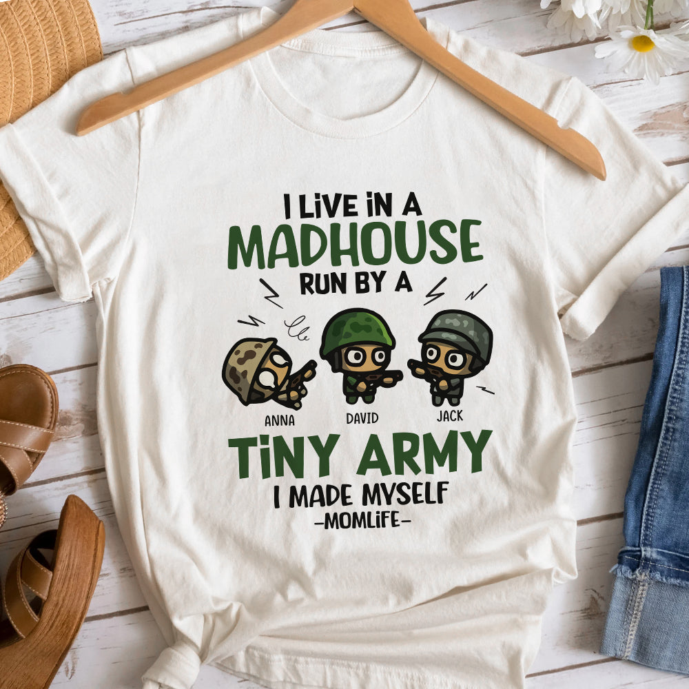 I Live In A Madhouse Run By A Tiny Army, Personalized Shirt, Gift For Mom - Shirts - GoDuckee