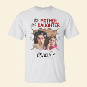 Like Mother Like Daughter Obviously, Personalized Shirt, Funny Parents and Kids Shirt - Shirts - GoDuckee