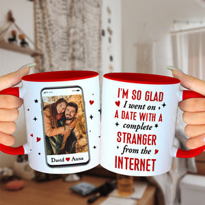 I Went On A Date With A Complete Stranger From The Internet, Custom Photo Accent Mug, Gift For Couple, Valentine's Gifts - Coffee Mug - GoDuckee