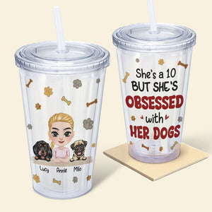 She's A 10 But She Obsessed With Her Dogs, Gift For Dog Lover, Personalized Acrylic Tumbler, Dog Lover Girl Tumbler - Tumbler Cup - GoDuckee