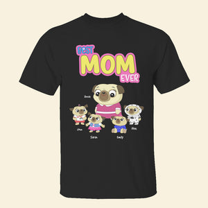 Best Dog Mom Ever, Personalized Shirt, Mother's Day Gift For Dog Mom - Shirts - GoDuckee